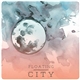 Floating - Floating City